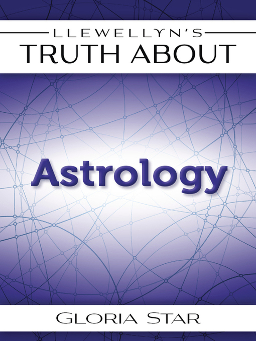 Title details for Llewellyn's Truth About Astrology by Gloria Star - Available